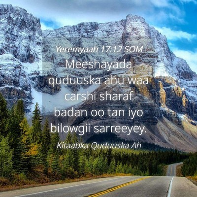 Picture 04 - Yeremyaah 17:12 SOM - Meeshayada quduuska ahu waa carshi sharaf badan - Bible Verse Picture