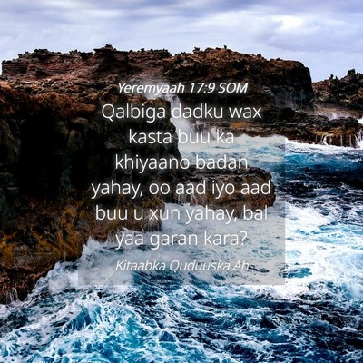 Picture 04 - Yeremyaah 17:9 SOM - Qalbiga dadku wax kasta buu ka khiyaano badan - Bible Verse Picture