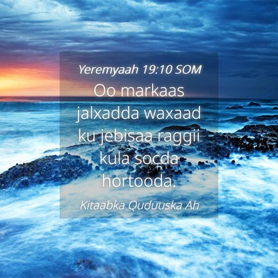 Picture 04 - Yeremyaah 19:10 SOM - Oo markaas jalxadda waxaad ku jebisaa raggii kula - Bible Verse Picture