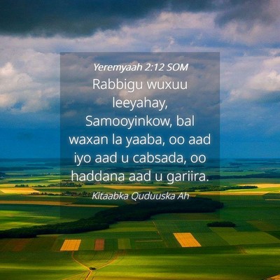 Picture 04 - Yeremyaah 2:12 SOM - Rabbigu wuxuu leeyahay, Samooyinkow, bal waxan la - Bible Verse Picture