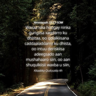 Picture 04 - Yeremyaah 22:13 SOM - Waxaa iska hoogay ninka gurigiisa xaqdarro ku - Bible Verse Picture