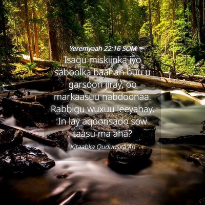 Picture 04 - Yeremyaah 22:16 SOM - Isagu miskiinka iyo saboolka baahan buu u - Bible Verse Picture