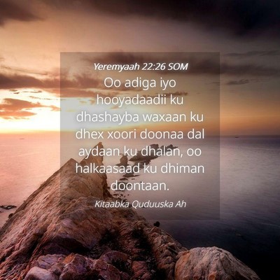 Picture 04 - Yeremyaah 22:26 SOM - Oo adiga iyo hooyadaadii ku dhashayba waxaan ku - Bible Verse Picture