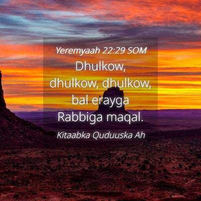 Picture 04 - Yeremyaah 22:29 SOM - Dhulkow, dhulkow, dhulkow, bal erayga Rabbiga - Bible Verse Picture