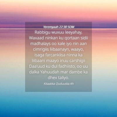 Picture 04 - Yeremyaah 22:30 SOM - Rabbigu wuxuu leeyahay, Waxaad ninkan ku qortaan - Bible Verse Picture