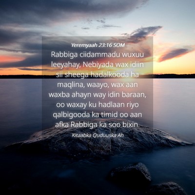 Picture 04 - Yeremyaah 23:16 SOM - Rabbiga ciidammadu wuxuu leeyahay, Nebiyada wax - Bible Verse Picture