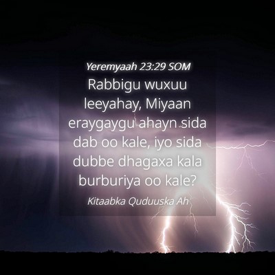 Picture 04 - Yeremyaah 23:29 SOM - Rabbigu wuxuu leeyahay, Miyaan eraygaygu ahayn - Bible Verse Picture