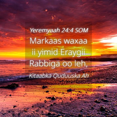 Picture 04 - Yeremyaah 24:4 SOM - Markaas waxaa ii yimid Eraygii Rabbiga oo - Bible Verse Picture