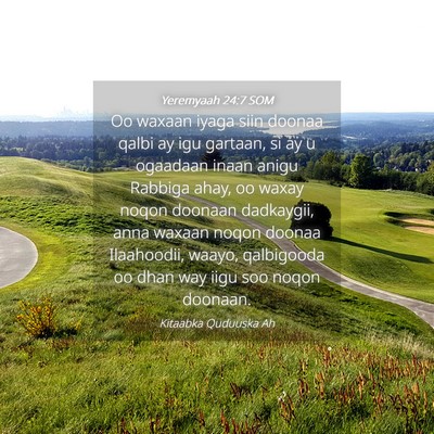 Picture 04 - Yeremyaah 24:7 SOM - Oo waxaan iyaga siin doonaa qalbi ay igu gartaan, - Bible Verse Picture