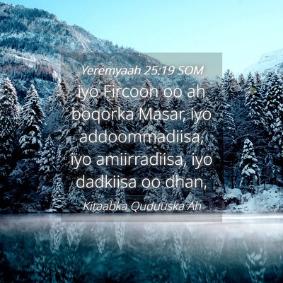 Picture 04 - Yeremyaah 25:19 SOM - iyo Fircoon oo ah boqorka Masar, iyo - Bible Verse Picture