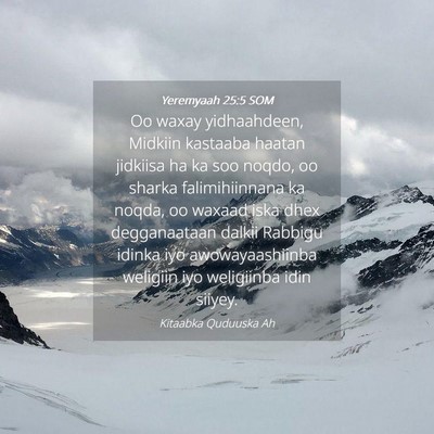 Picture 04 - Yeremyaah 25:5 SOM - Oo waxay yidhaahdeen, Midkiin kastaaba haatan - Bible Verse Picture