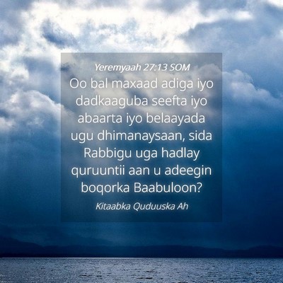 Picture 04 - Yeremyaah 27:13 SOM - Oo bal maxaad adiga iyo dadkaaguba seefta iyo - Bible Verse Picture