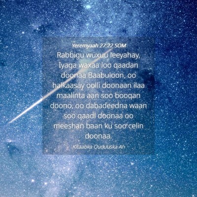 Picture 04 - Yeremyaah 27:22 SOM - Rabbigu wuxuu leeyahay, Iyaga waxaa loo qaadan - Bible Verse Picture