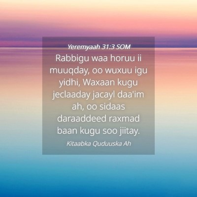 Picture 04 - Yeremyaah 31:3 SOM - Rabbigu waa horuu ii muuqday, oo wuxuu igu yidhi, - Bible Verse Picture