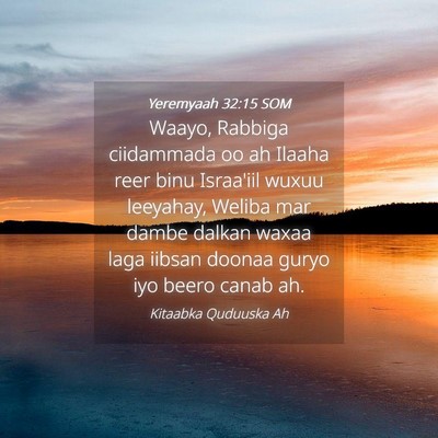 Picture 04 - Yeremyaah 32:15 SOM - Waayo, Rabbiga ciidammada oo ah Ilaaha reer binu - Bible Verse Picture