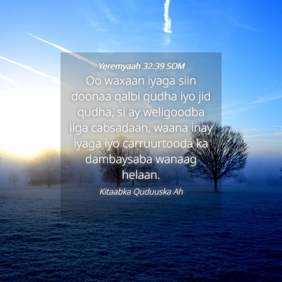 Picture 04 - Yeremyaah 32:39 SOM - Oo waxaan iyaga siin doonaa qalbi qudha iyo jid - Bible Verse Picture