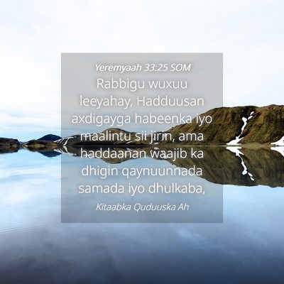 Picture 04 - Yeremyaah 33:25 SOM - Rabbigu wuxuu leeyahay, Hadduusan axdigayga - Bible Verse Picture