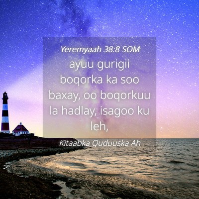 Picture 04 - Yeremyaah 38:8 SOM - ayuu gurigii boqorka ka soo baxay, oo boqorkuu la - Bible Verse Picture