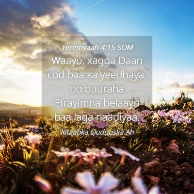 Picture 04 - Yeremyaah 4:15 SOM - Waayo, xagga Daan cod baa ka yeedhaya, oo buuraha - Bible Verse Picture