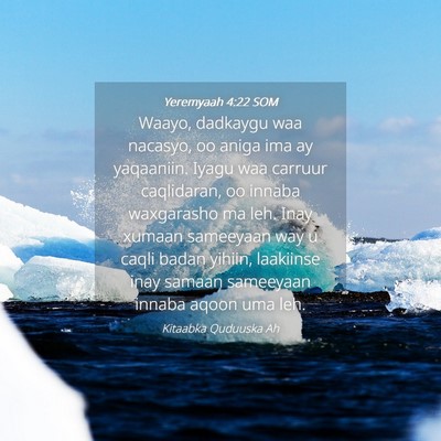 Picture 04 - Yeremyaah 4:22 SOM - Waayo, dadkaygu waa nacasyo, oo aniga ima ay - Bible Verse Picture