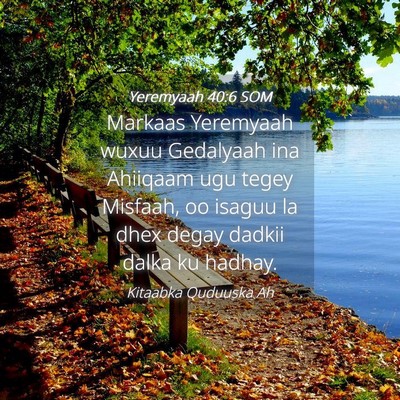 Picture 04 - Yeremyaah 40:6 SOM - Markaas Yeremyaah wuxuu Gedalyaah ina Ahiiqaam - Bible Verse Picture