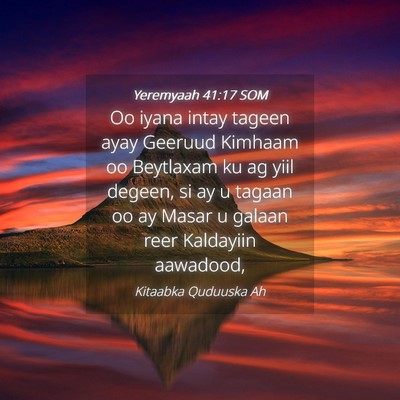 Picture 04 - Yeremyaah 41:17 SOM - Oo iyana intay tageen ayay Geeruud Kimhaam oo - Bible Verse Picture