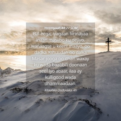 Picture 04 - Yeremyaah 44:27 SOM - Bal eega, iyagaan fiirinayaa inaan masiibo ku - Bible Verse Picture