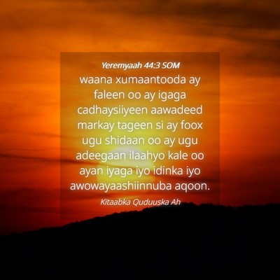 Picture 04 - Yeremyaah 44:3 SOM - waana xumaantooda ay faleen oo ay igaga - Bible Verse Picture