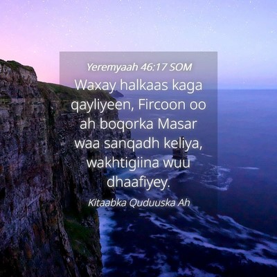 Picture 04 - Yeremyaah 46:17 SOM - Waxay halkaas kaga qayliyeen, Fircoon oo ah - Bible Verse Picture