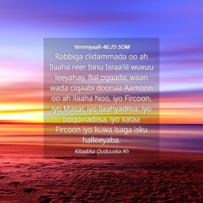 Picture 04 - Yeremyaah 46:25 SOM - Rabbiga ciidammada oo ah Ilaaha reer binu - Bible Verse Picture
