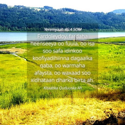 Picture 04 - Yeremyaah 46:4 SOM - Fardoleydoy, fardaha heenseeya oo fuula, oo isa - Bible Verse Picture