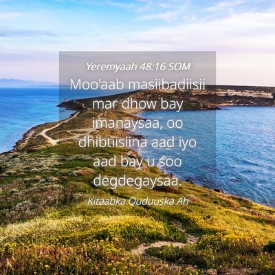 Picture 04 - Yeremyaah 48:16 SOM - Moo'aab masiibadiisii mar dhow bay imanaysaa, oo - Bible Verse Picture