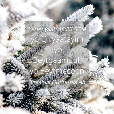 Picture 04 - Yeremyaah 48:23 SOM - iyo Qiryaatayim, iyo Beytgaamuul, iyo - Bible Verse Picture