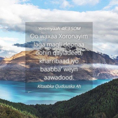 Picture 04 - Yeremyaah 48:3 SOM - Oo waxaa Xoronayim laga maqli doonaa oohin - Bible Verse Picture