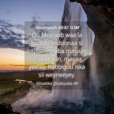 Picture 04 - Yeremyaah 48:42 SOM - Oo Moo'aab waa la baabbi'in doonaa si uusan - Bible Verse Picture