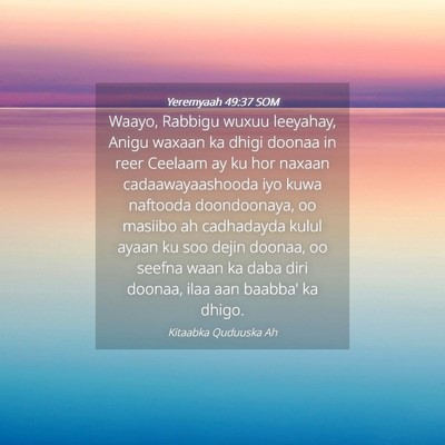 Picture 04 - Yeremyaah 49:37 SOM - Waayo, Rabbigu wuxuu leeyahay, Anigu waxaan ka - Bible Verse Picture