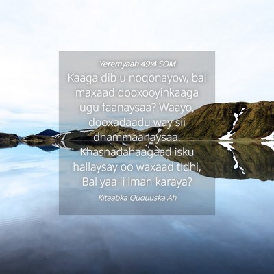 Picture 04 - Yeremyaah 49:4 SOM - Kaaga dib u noqonayow, bal maxaad dooxooyinkaaga - Bible Verse Picture