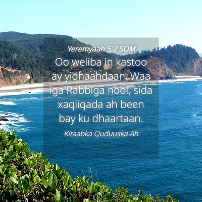 Picture 04 - Yeremyaah 5:2 SOM - Oo weliba in kastoo ay yidhaahdaan, Waa iga - Bible Verse Picture