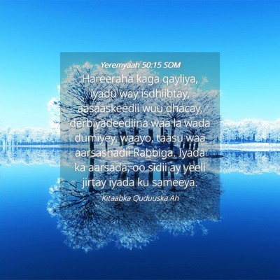 Picture 04 - Yeremyaah 50:15 SOM - Hareeraha kaga qayliya, iyadu way isdhiibtay, - Bible Verse Picture