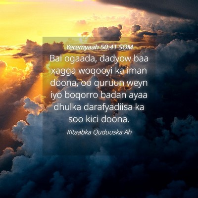 Picture 04 - Yeremyaah 50:41 SOM - Bal ogaada, dadyow baa xagga woqooyi ka iman - Bible Verse Picture