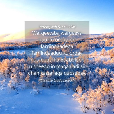 Picture 04 - Yeremyaah 51:31 SOM - Wargeeysba wargeeys buu ku orday, oo - Bible Verse Picture