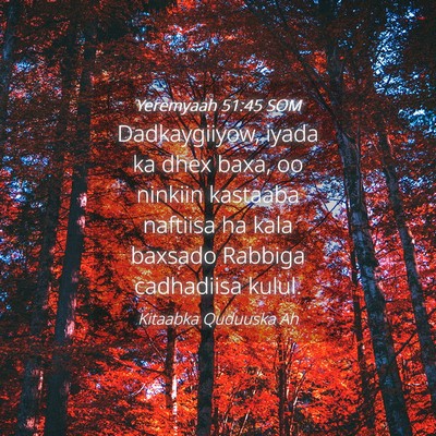 Picture 04 - Yeremyaah 51:45 SOM - Dadkaygiiyow, iyada ka dhex baxa, oo ninkiin - Bible Verse Picture