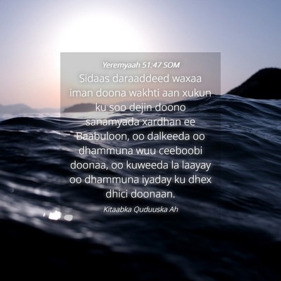 Picture 04 - Yeremyaah 51:47 SOM - Sidaas daraaddeed waxaa iman doona wakhti aan - Bible Verse Picture