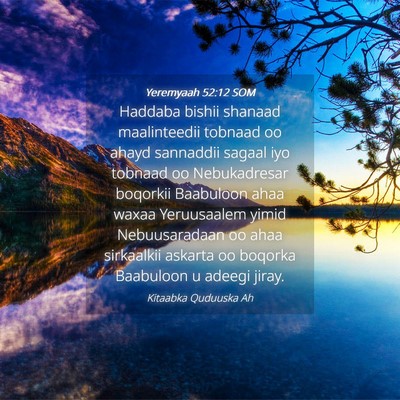 Picture 04 - Yeremyaah 52:12 SOM - Haddaba bishii shanaad maalinteedii tobnaad oo - Bible Verse Picture
