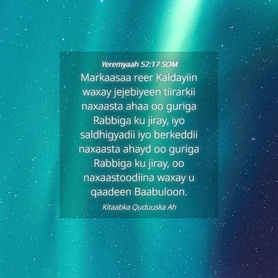 Picture 04 - Yeremyaah 52:17 SOM - Markaasaa reer Kaldayiin waxay jejebiyeen - Bible Verse Picture