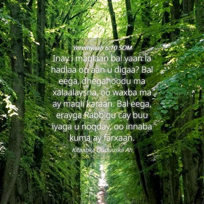 Picture 04 - Yeremyaah 6:10 SOM - Inay i maqlaan bal yaan la hadlaa oo aan u digaa? - Bible Verse Picture