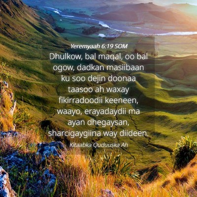 Picture 04 - Yeremyaah 6:19 SOM - Dhulkow, bal maqal, oo bal ogow, dadkan masiibaan - Bible Verse Picture