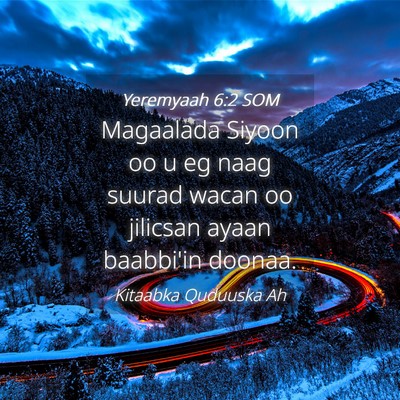 Picture 04 - Yeremyaah 6:2 SOM - Magaalada Siyoon oo u eg naag suurad wacan oo - Bible Verse Picture