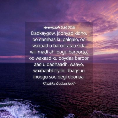 Picture 04 - Yeremyaah 6:26 SOM - Dadkaygow, joonyad xidho, oo dambas ku galgalo, - Bible Verse Picture