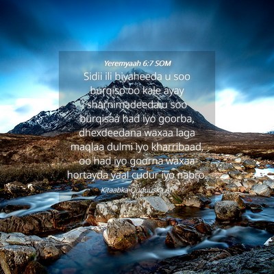 Picture 04 - Yeremyaah 6:7 SOM - Sidii ili biyaheeda u soo burqiso oo kale ayay - Bible Verse Picture
